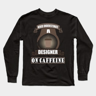 Designer Artist Creative Gift Coffee Caffeine Long Sleeve T-Shirt